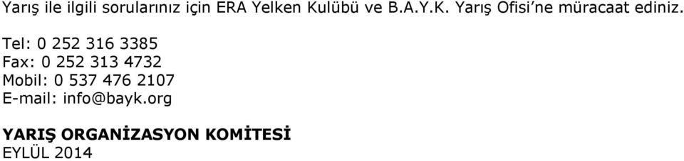 Tel: 0 252 316 3385 Fax: 0 252 313 4732 Mobil: 0 537