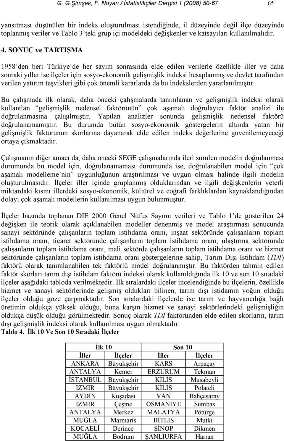 değişkenler ve katsayıları kullanılmalıdır. 4.