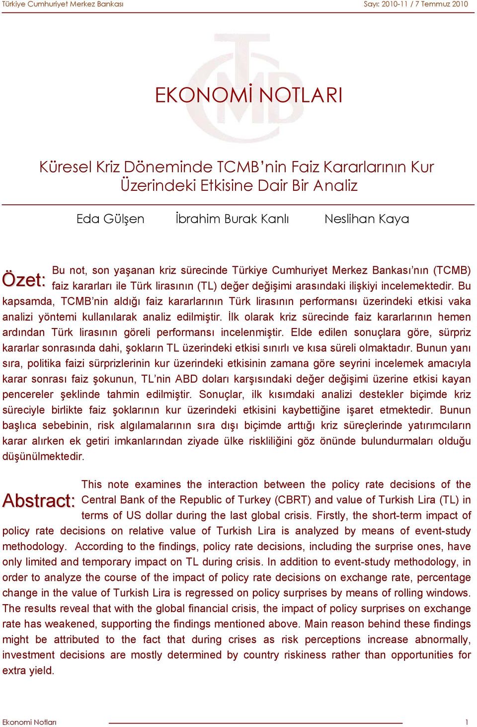 Bu kapsamda, TCMB nin aldığı faiz kararlarının Türk lirasının performansı üzerindeki etkisi vaka analizi yöntemi kullanılarak analiz edilmiştir.