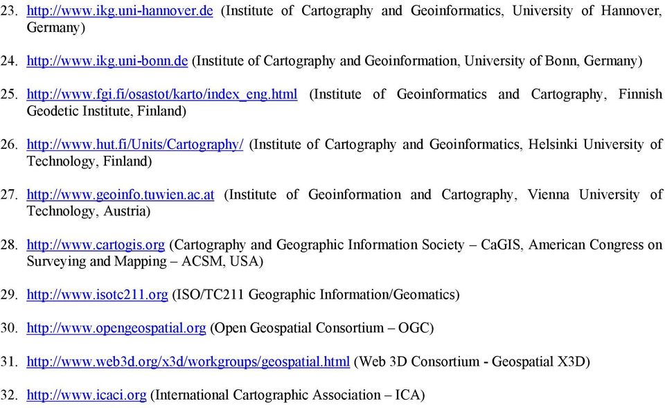 html (Institute of Geoinformatics and Cartography, Finnish Geodetic Institute, Finland) 26. http://www.hut.