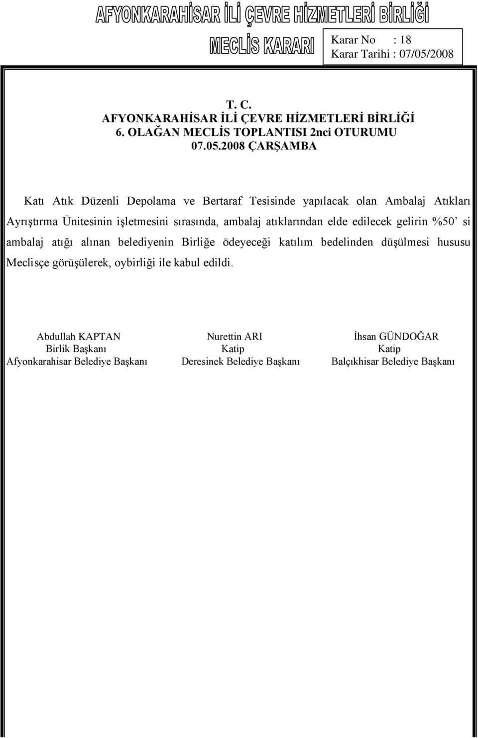 yapılacak olan Ambalaj Atıkları Ayrıştırma Ünitesinin işletmesini sırasında, ambalaj