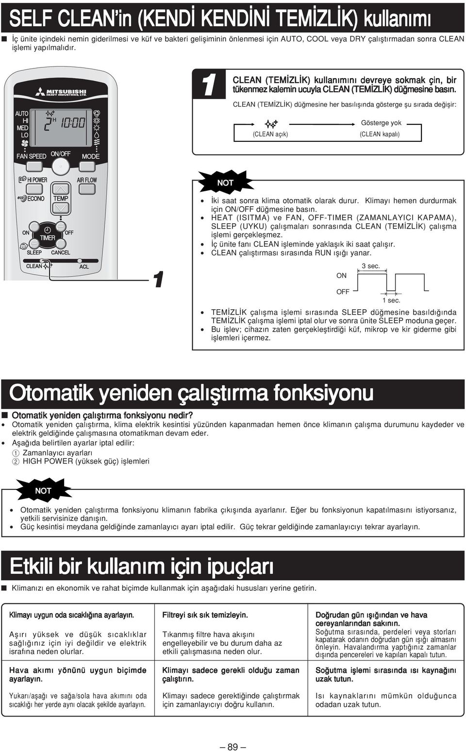 CLEAN (TEM ZL K) dü mesine her bas l fl nda gösterge flu s rada de iflir: (CLEAN aç k) Gösterge yok (CLEAN kapal ) ki saat sonra klima otomatik olarak durur.