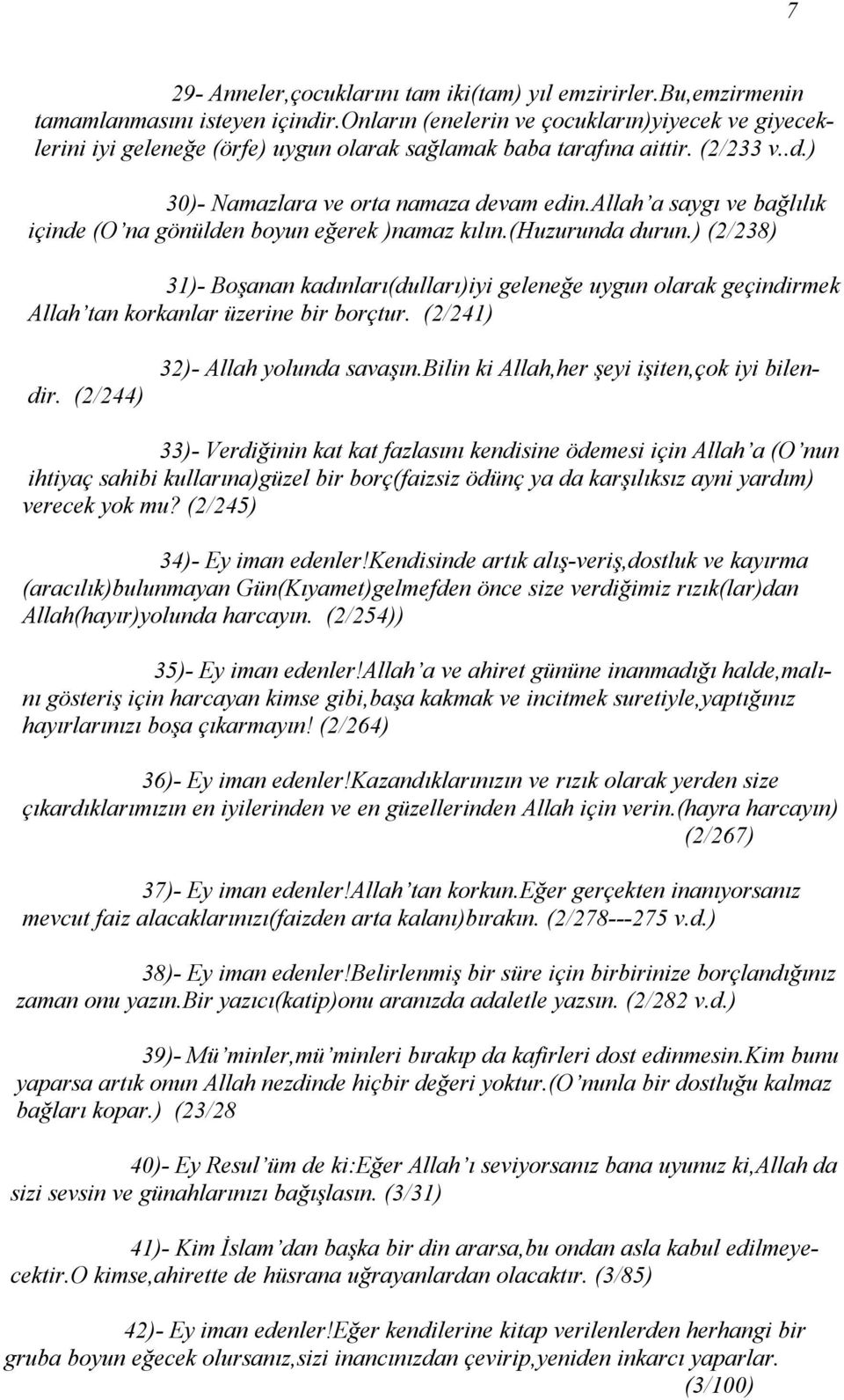 allah a saygı ve bağlılık içinde (O na gönülden boyun eğerek )namaz kılın.(huzurunda durun.