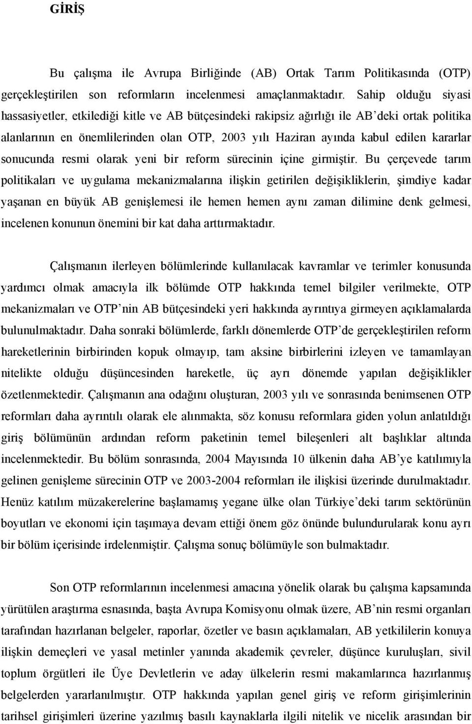 kararlar sonucunda resmi olarak yeni bir reform sürecinin içine girmiştir.