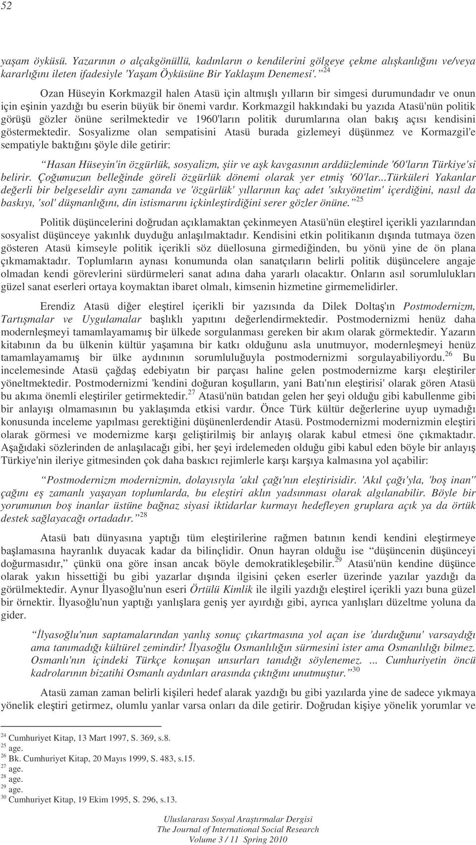 Korkmazgil hakkındaki bu yazıda Atasü'nün politik görüü gözler önüne serilmektedir ve 1960'ların politik durumlarına olan bakı açısı kendisini göstermektedir.