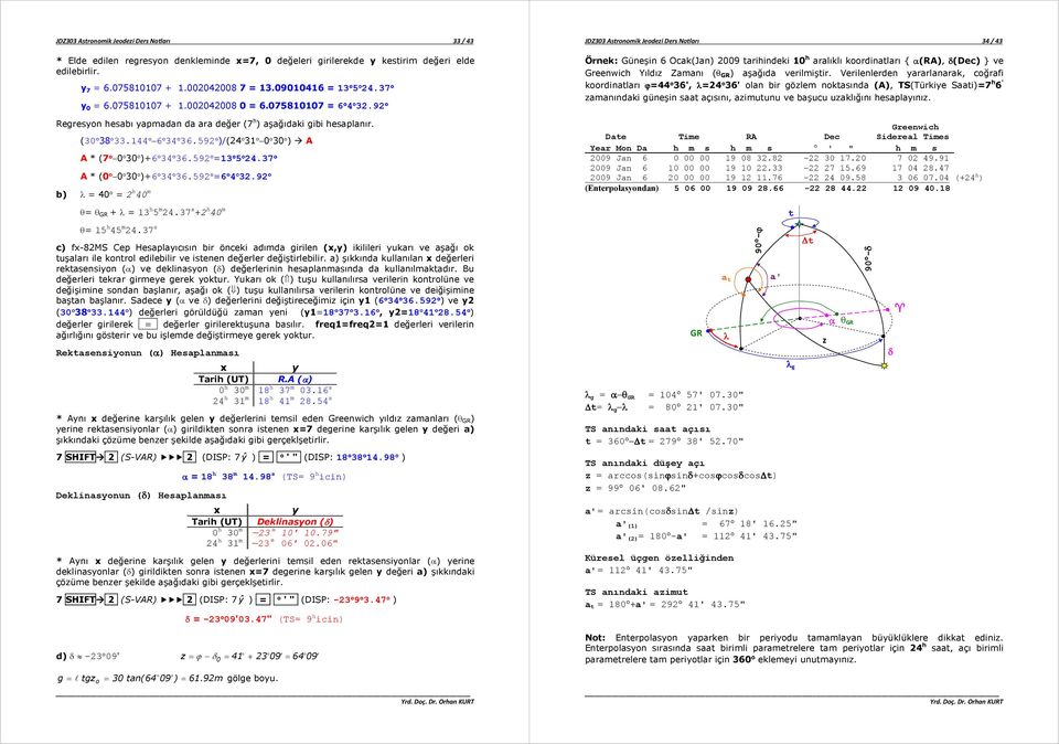 37 * (0 0 30 )+6 34 36.59 =6 4 3.9 b) λ = 40 = 40 m θ= θ GR + λ = 13 5 m 4.37 s + 40 m θ= 15 45 m 4.