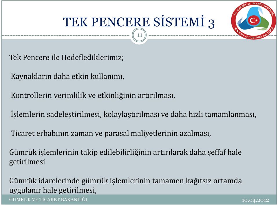 Ticaret erbabının zaman ve parasal maliyetlerinin azalması, Gümrük işlemlerinin takip edilebilirliğinin