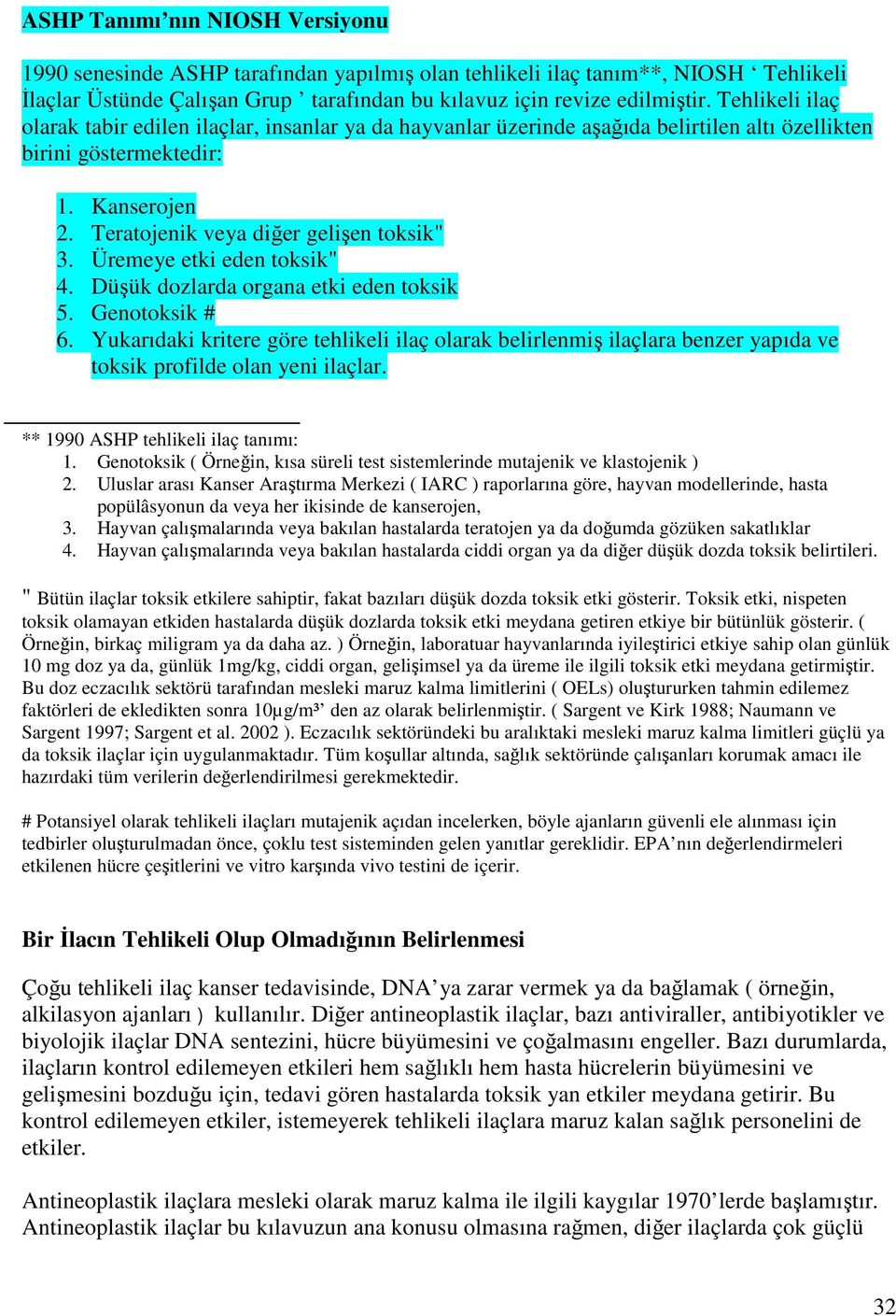 Üremeye etki eden toksik" 4. Düşük dozlarda organa etki eden toksik 5. Genotoksik # 6.