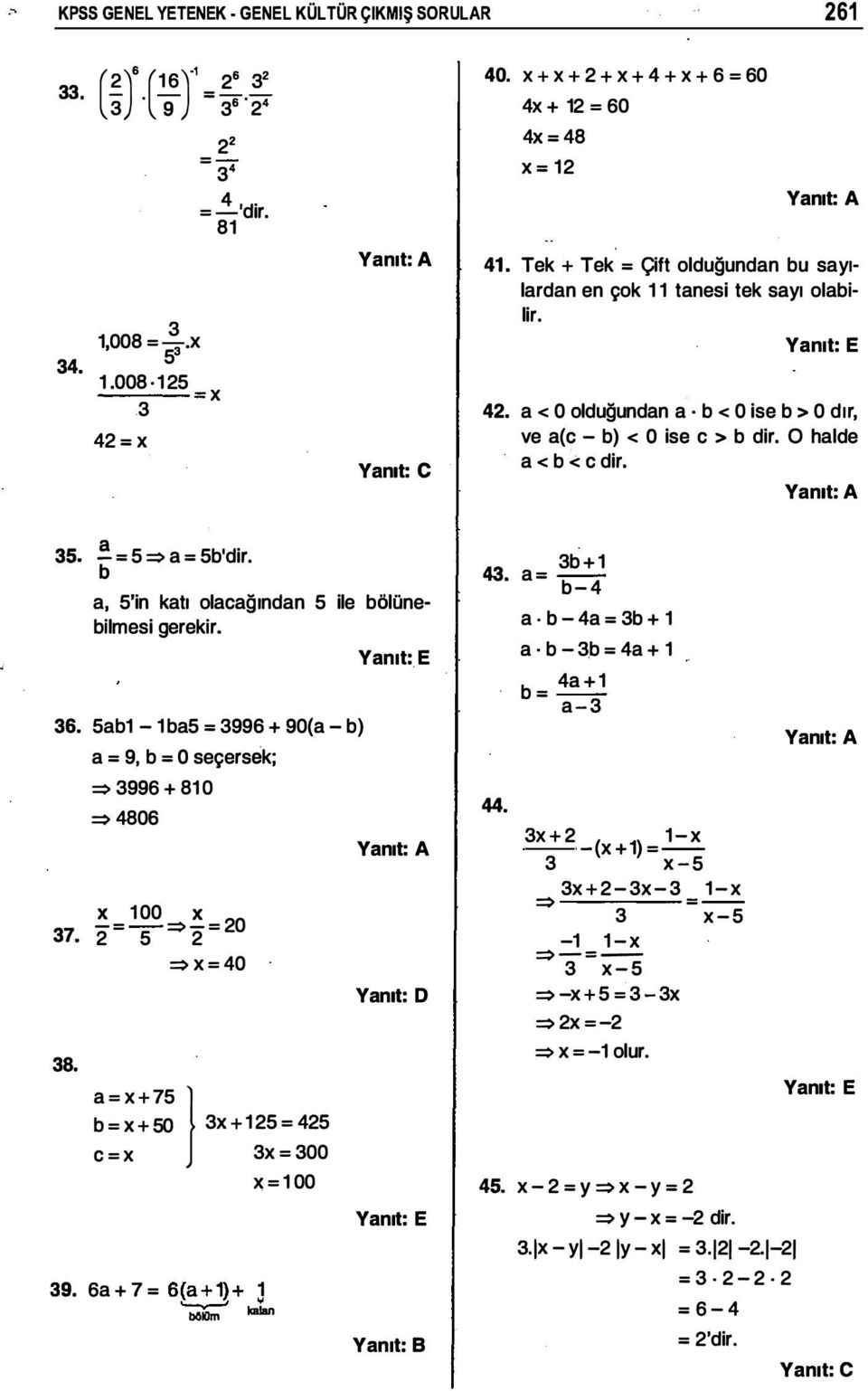 a < O olduğundan a b < O ise b > O dır, ve a(c - b) < O ise c > b dir. O halde a< b < cdir. 35. =5:::> a=5b'dir. a, 5'in katı olacağından 5 ile bôlünebilmesi gerekir. 36.