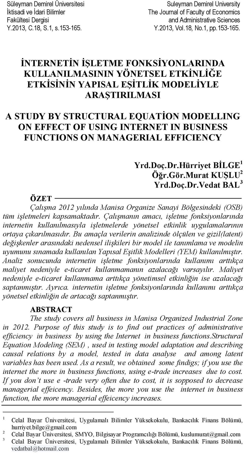 İNTERNETİN İŞLETME FONKSİYONLARINDA KULLANILMASININ YÖNETSEL ETKİNLİĞE ETKİSİNİN YAPISAL EŞİTLİK MODELİYLE ARAŞTIRILMASI A STUDY BY STRUCTURAL EQUATİON MODELLING ON EFFECT OF USING INTERNET IN