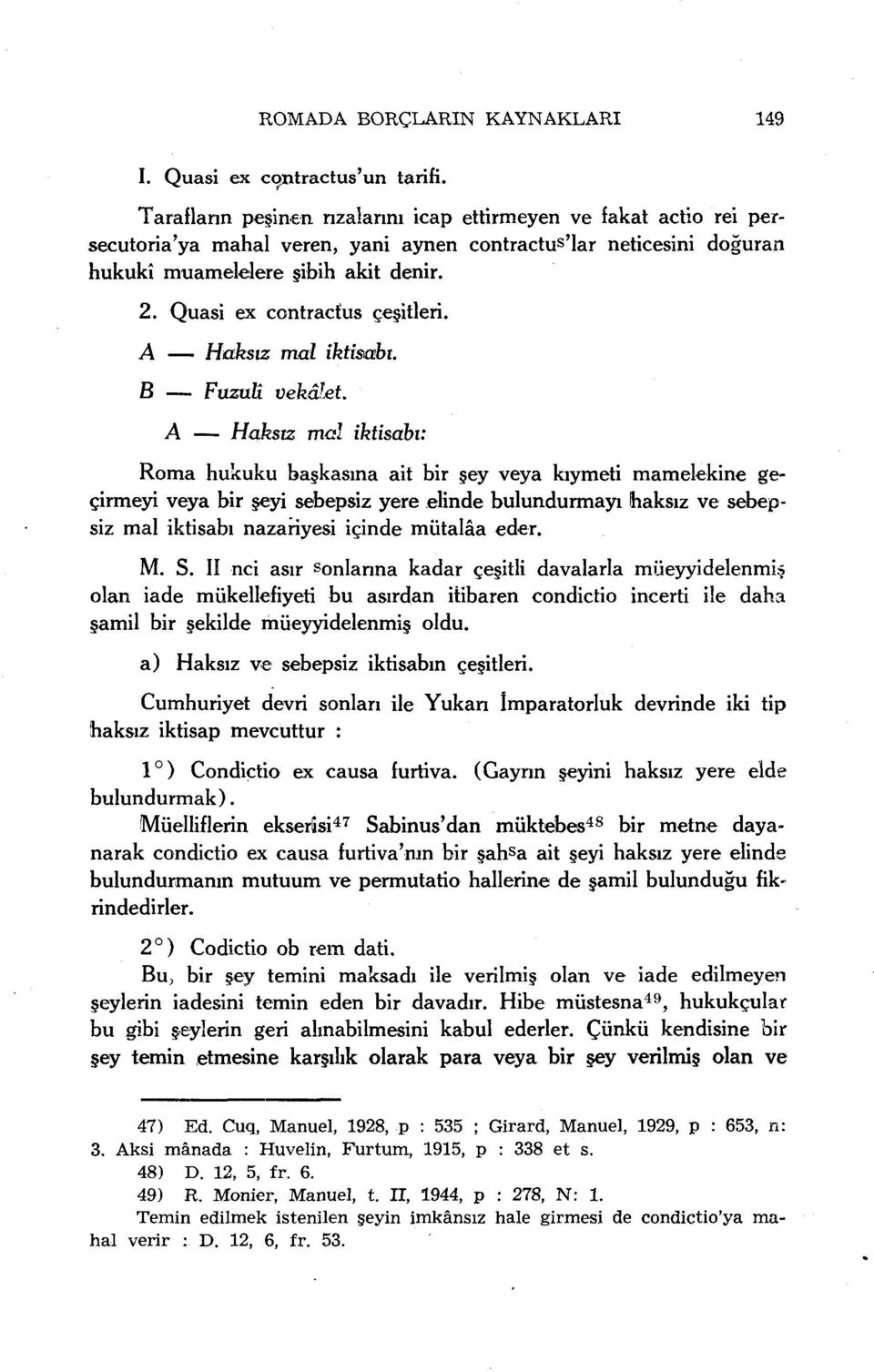 Quasi ex contractus çeşitleri. A Haksız mal iktisabı. B Fuzulî vekâlet.