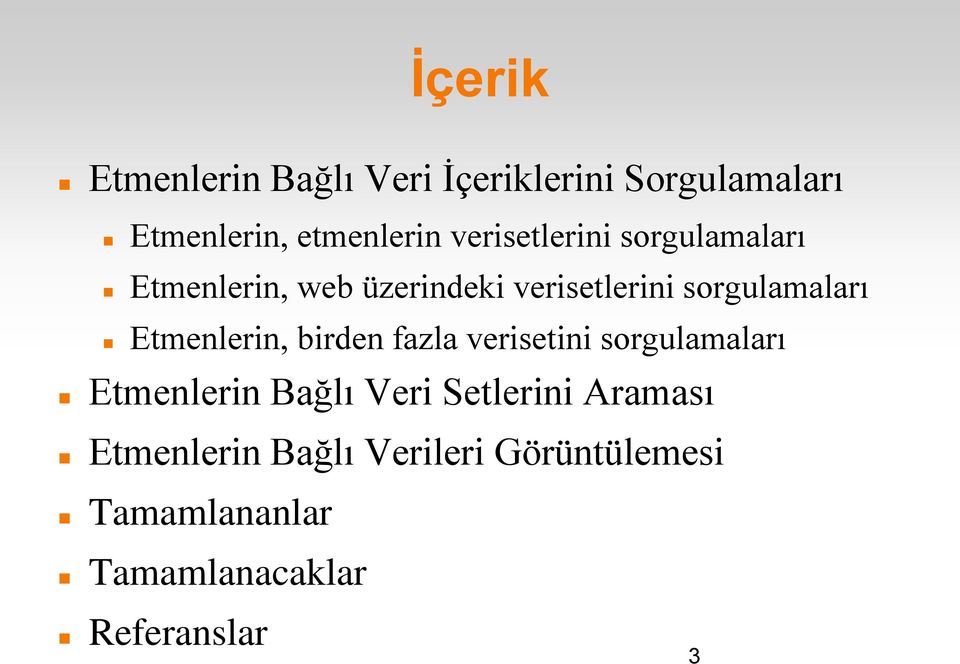 Etmenlerin, birden fazla verisetini sorgulamaları Etmenlerin Bağlı Veri Setlerini