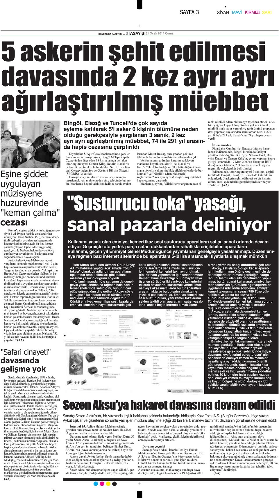 sakinlerine ayda bir kez keman çalarak çekiyor. Eşine şiddet uyguladığı gerekçesiyle Nalbant hakkında 4 yıl önce cumhuriyet savcılığınca "basit yaralama" suçundan kamu davası açıldı.