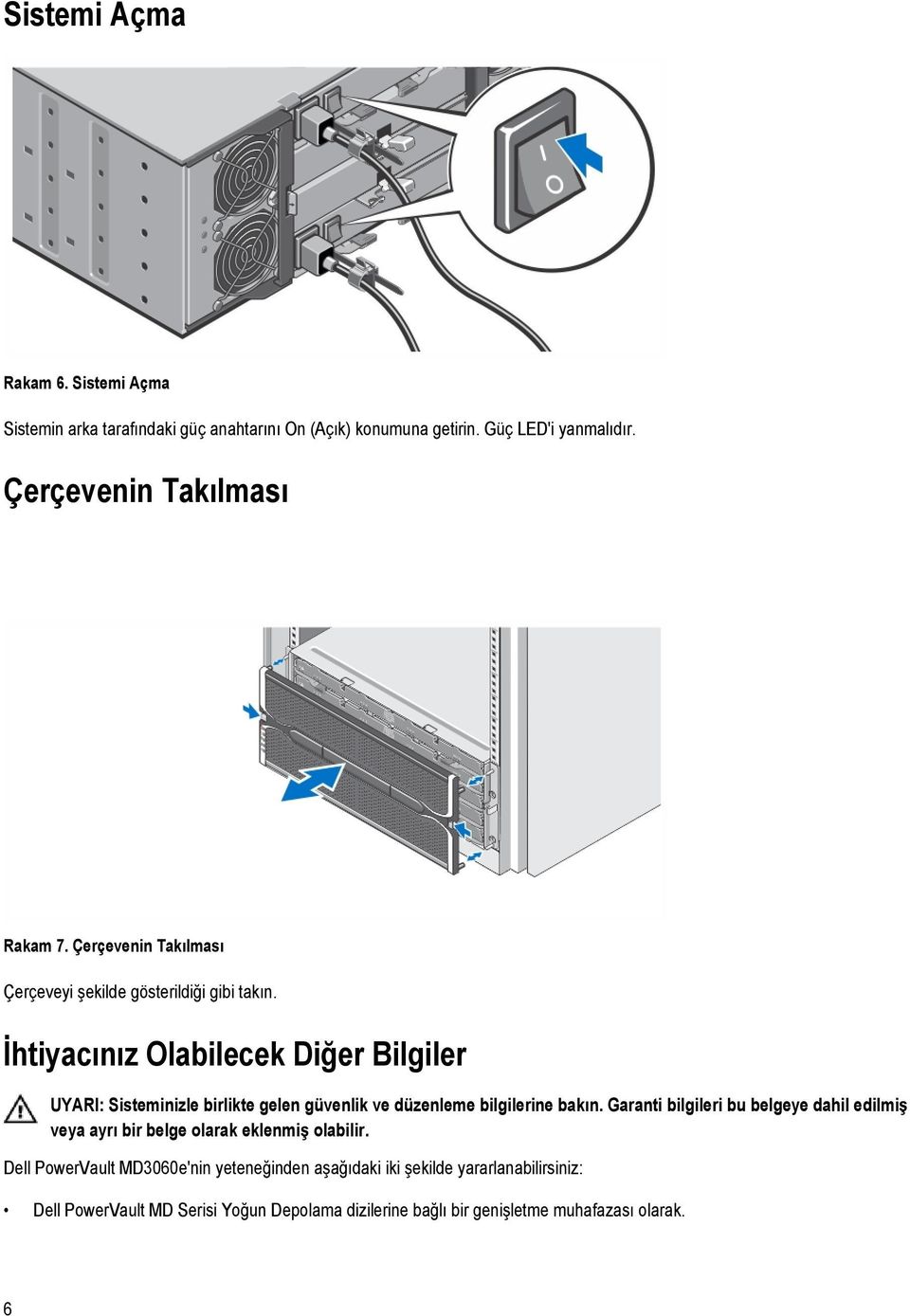 İhtiyacınız Olabilecek Diğer Bilgiler UYARI: Sisteminizle birlikte gelen güvenlik ve düzenleme bilgilerine bakın.