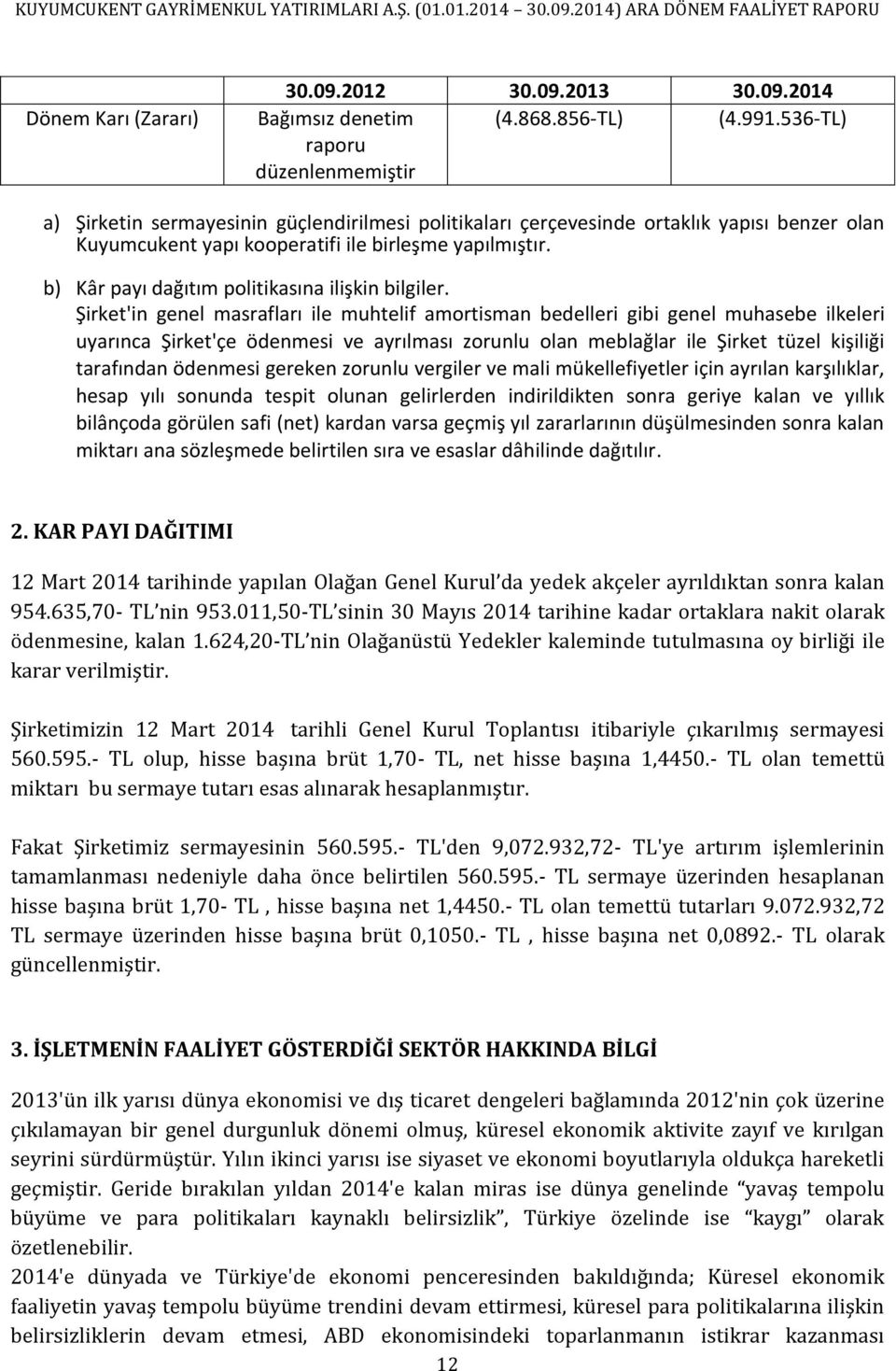 b) Kâr payı dağıtım politikasına ilişkin bilgiler.