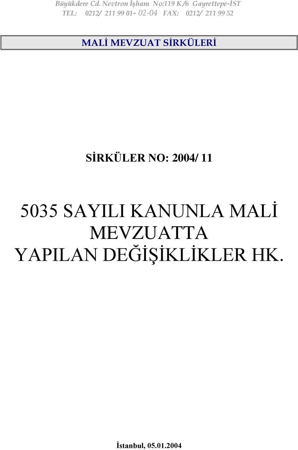 99 01-02-04 FAX: 0212/ 211 99 52 MALİ MEVZUAT SİRKÜLERİ