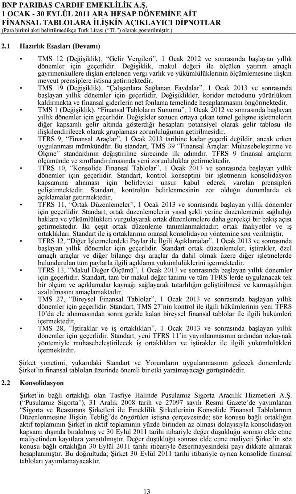 (DeğiĢiklik), ÇalıĢanlara Sağlanan Faydalar, 1 Ocak 2013 ve sonrasında baģlayan yıllık dönemler için geçerlidir.