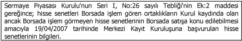 ancak Borsada işlem görmeyen hisse senetlerinin Borsada satışa konu edilebilmesi