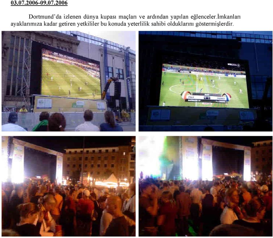 2006 Dortmund da izlenen dünya kupası maçları ve