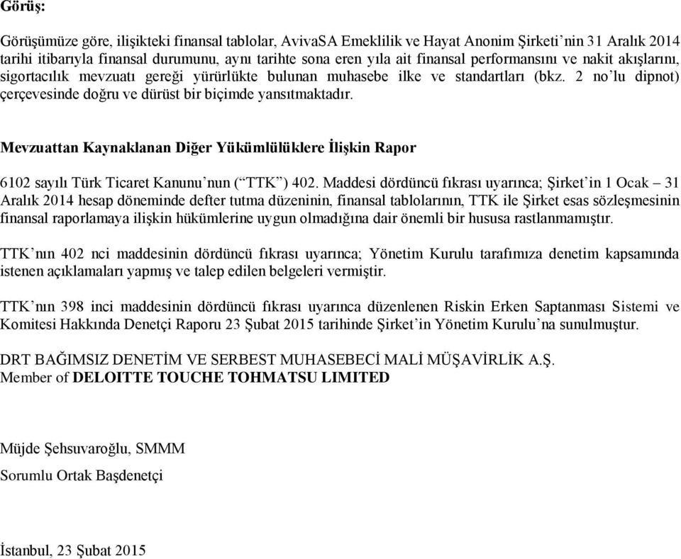 Mevzuattan Kaynaklanan Diğer Yükümlülüklere İlişkin Rapor 6102 sayılı Türk Ticaret Kanunu nun ( TTK ) 402.