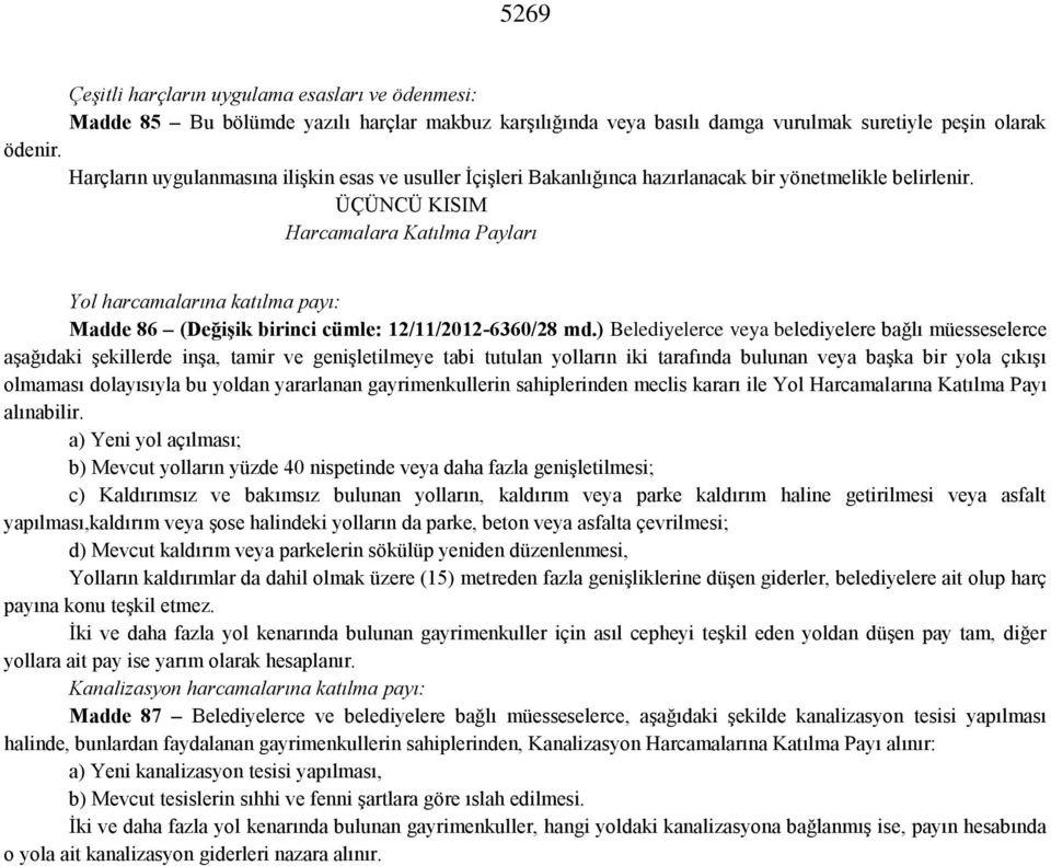 ÜÇÜNCÜ KISIM Harcamalara Katılma Payları Yol harcamalarına katılma payı: Madde 86 (Değişik birinci cümle: 12/11/2012-6360/28 md.