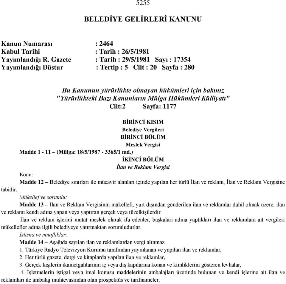 Külliyatı" Cilt:2 Sayfa: 1177 BİRİNCİ KISIM Belediye Vergileri BİRİNCİ BÖLÜM Meslek Vergisi Madde 1-11 (Mülga: 18/5/1987-3365/1 md.