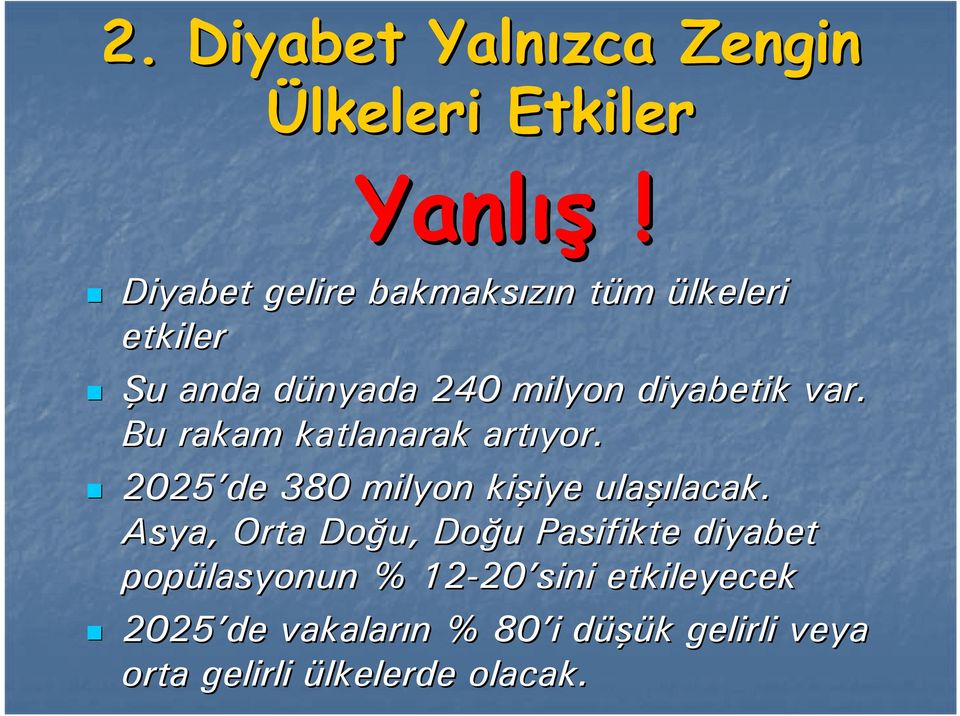 Bu rakam katlanarak artıyor. 2025 de 380 milyon kişiye iye ulaşı şılacak.