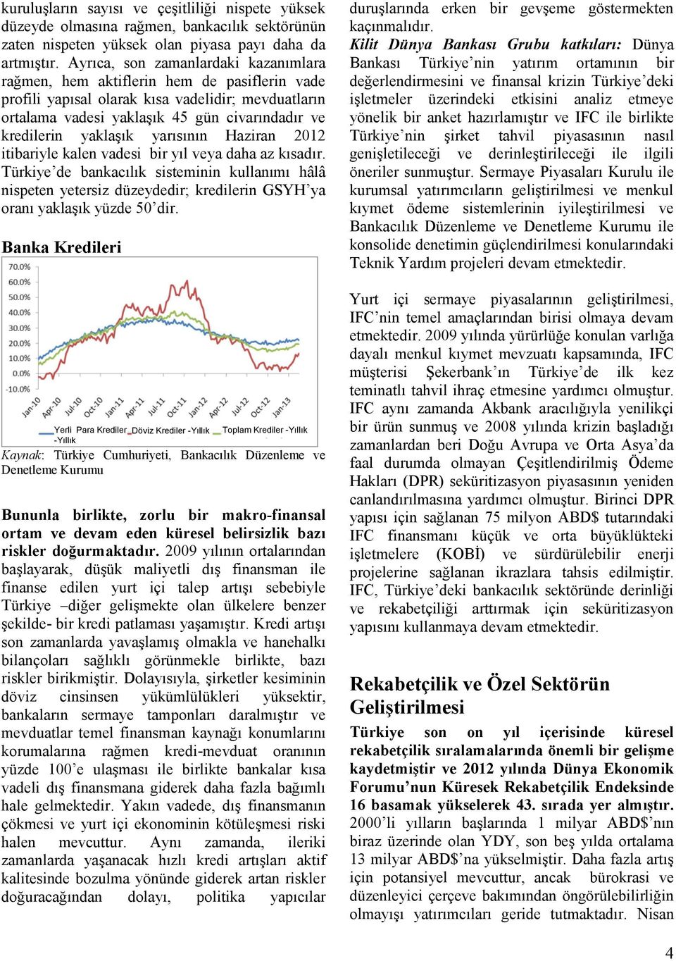 yaklaşık yarısının Haziran 2012 itibariyle kalen vadesi bir yıl veya daha az kısadır.