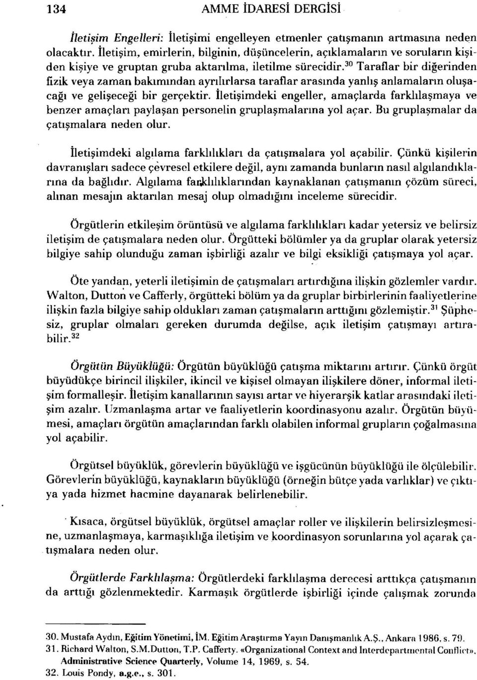 30 Taraflar br dğernden fzk veya zaman bakımından ayrılırlarsa taraflar arasında yanlış anlamaların oluşacağı ve gelşeceğ br gerçektr.