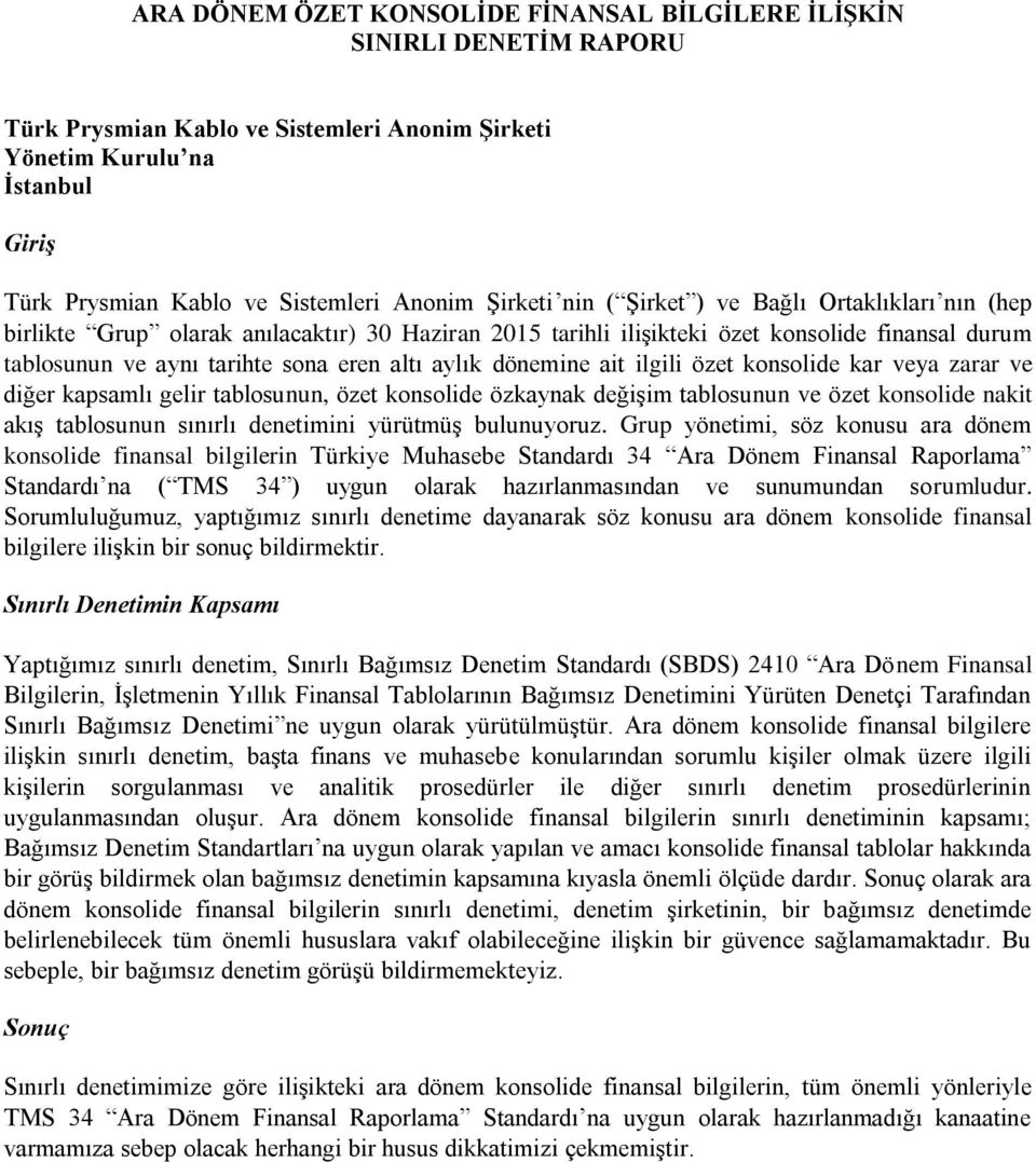 aylık dönemine ait ilgili özet konsolide kar veya zarar ve diğer kapsamlı gelir tablosunun, özet konsolide özkaynak değişim tablosunun ve özet konsolide nakit akış tablosunun sınırlı denetimini