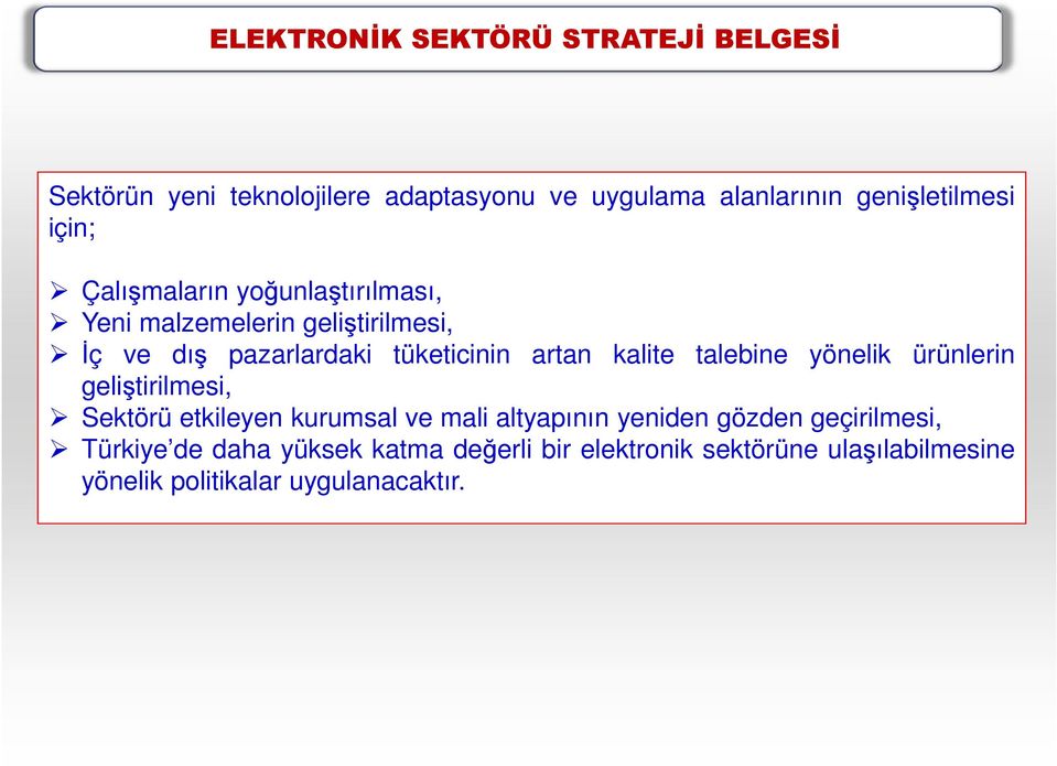 kalite talebine yönelik ürünlerin geliştirilmesi, Sektörü etkileyen kurumsal ve mali altyapının yeniden gözden