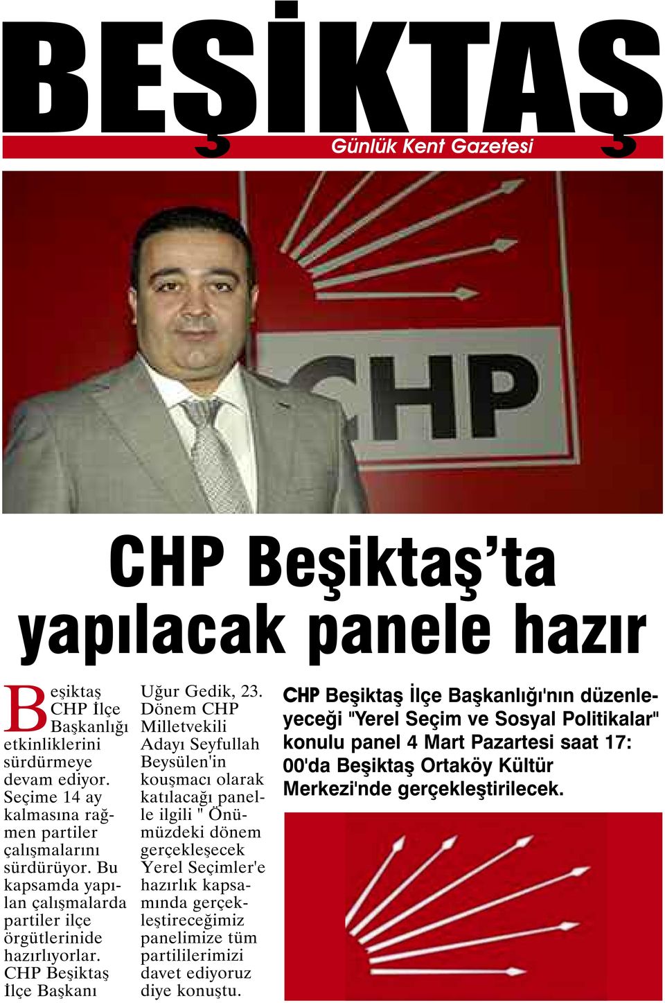 Dönem CHP Milletvekili Adayı Seyfullah Beysülen'in kouşmacı olarak katılacağı panelle ilgili " Önümüzdeki dönem gerçekleşecek Yerel Seçimler'e hazırlık kapsamında