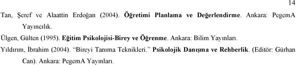 Eğitim Psikolojisi-Birey ve Öğrenme. Ankara: Bilim Yayınları.