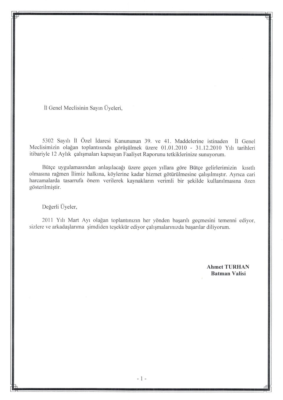 Btitge uygulamastndan anlaqrlaca$t rtzere gegen yrllara gore Btitge gelirlerimizin krsrth olmasma ra[men ilimiz halkrna, koylerine kadar hizmet gotiiri.ilmesine gahqrlmrgtrr.