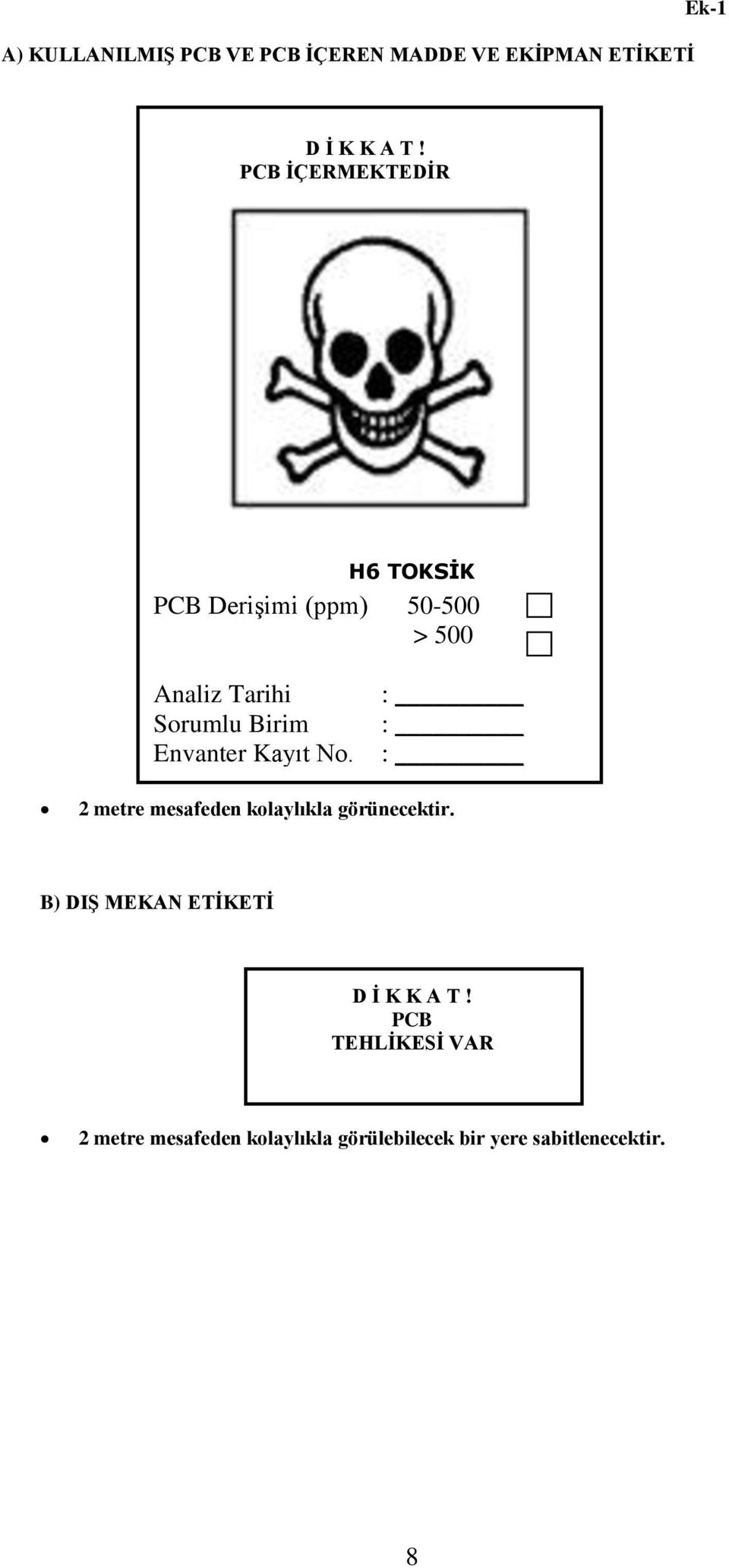 Envanter Kayıt : : : 2 metre mesafeden kolaylıkla görünecektir.