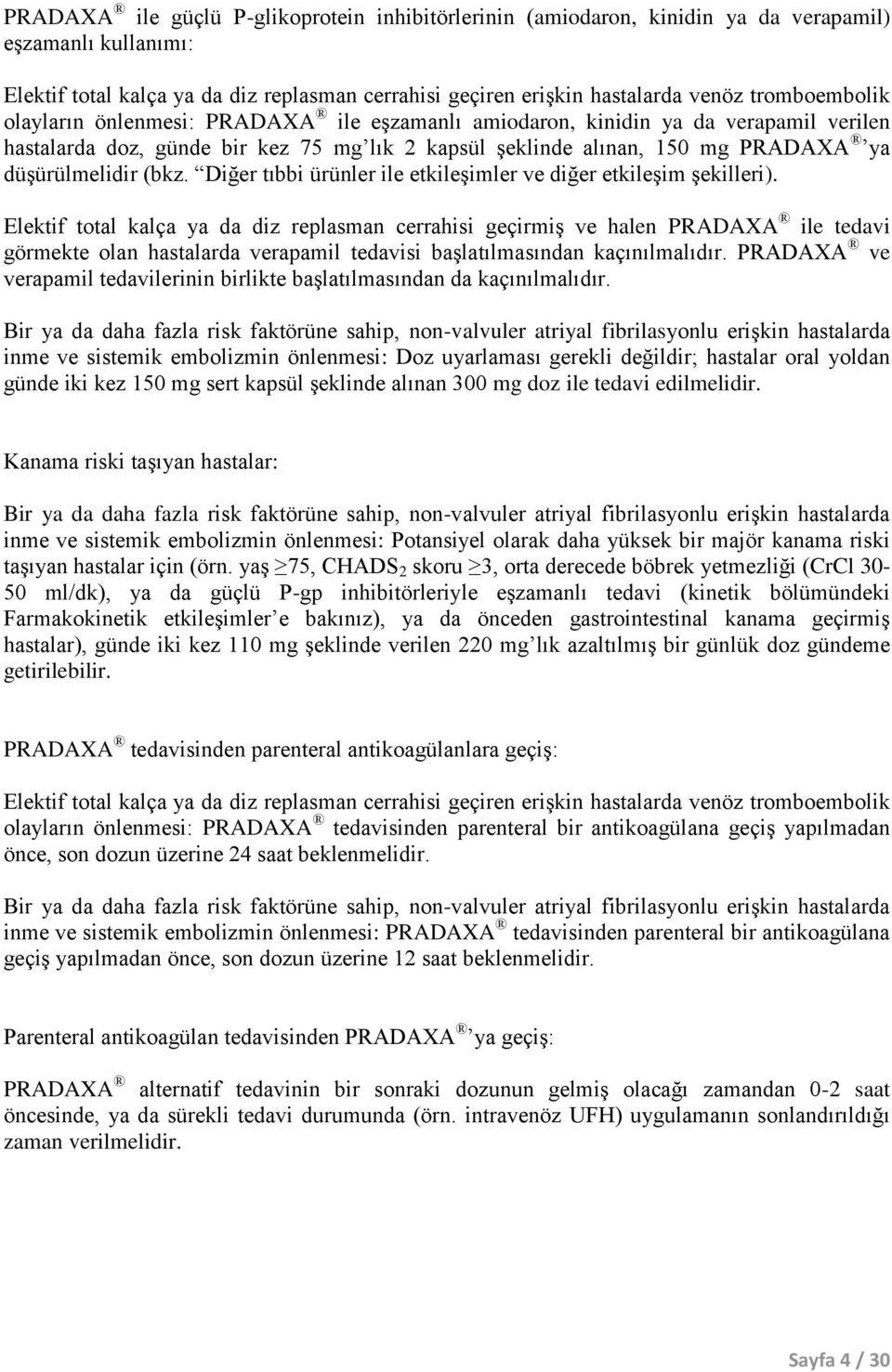 (bkz. Diğer tıbbi ürünler ile etkileşimler ve diğer etkileşim şekilleri).