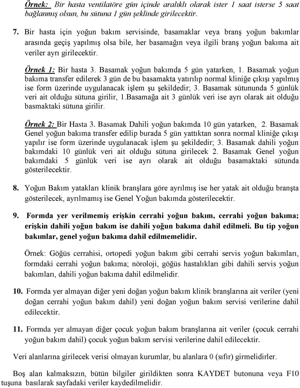 Örnek 1: Bir hasta 3. Basamak yoğun bakımda 5 gün yatarken, 1.