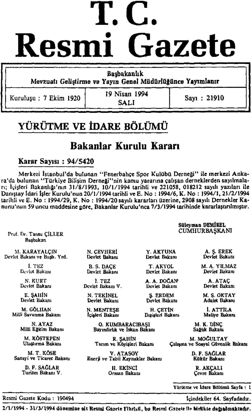 Bakanlığı'nın 31/8/1993, 10/1/1994 tarihli ve 221058, 018212 sayılı yazıları ile Danıştay İdari İşler Kurulu'nun 20/1/1994 tarihli ve E. No : 1994/6, K. No : 1994/1, 21/2/1994 tarihli ve E.