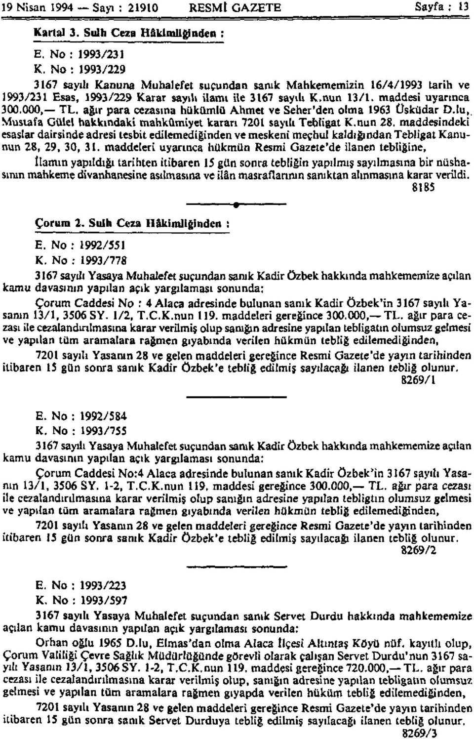 ağır para cezasına hükümlü Ahmet ve Seher'den olma 1963 Üsküdar D.lu, Mustafa Gülel hakkındaki mahkûmiyet kararı 7201 sayılı Tebligat K.nun 28.