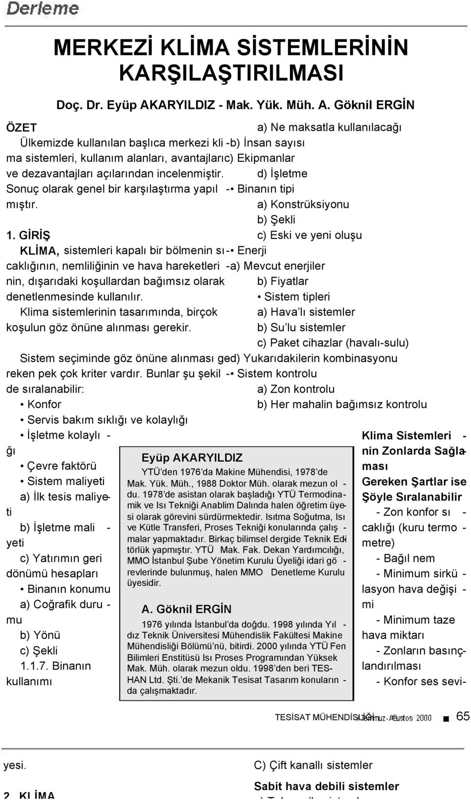 Göknil ERGĐN ÖZET a) Ne maksatla kullanılacağı Ülkemizde kullanılan başlıca merkezi kli -b) Đnsan sayısı ma sistemleri, kullanım alanları, avantajlarıc) Ekipmanlar ve dezavantajları açılarından