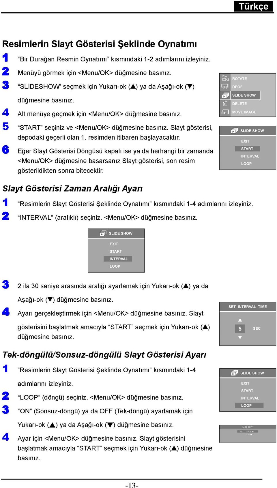 Slayt gösterisi, depodaki geçerli olan 1. resimden itibaren başlayacaktır.