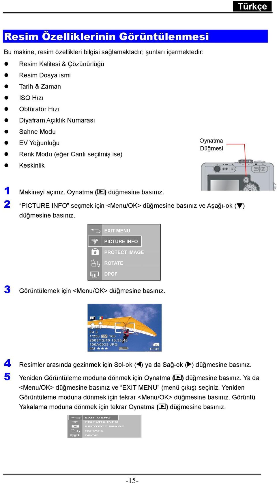 OK 2 PICTURE INFO seçmek için <Menu/OK> düğmesine basınız ve Aşağı-ok ( ) düğmesine basınız. 3 Görüntülemek için <Menu/OK> düğmesine basınız.