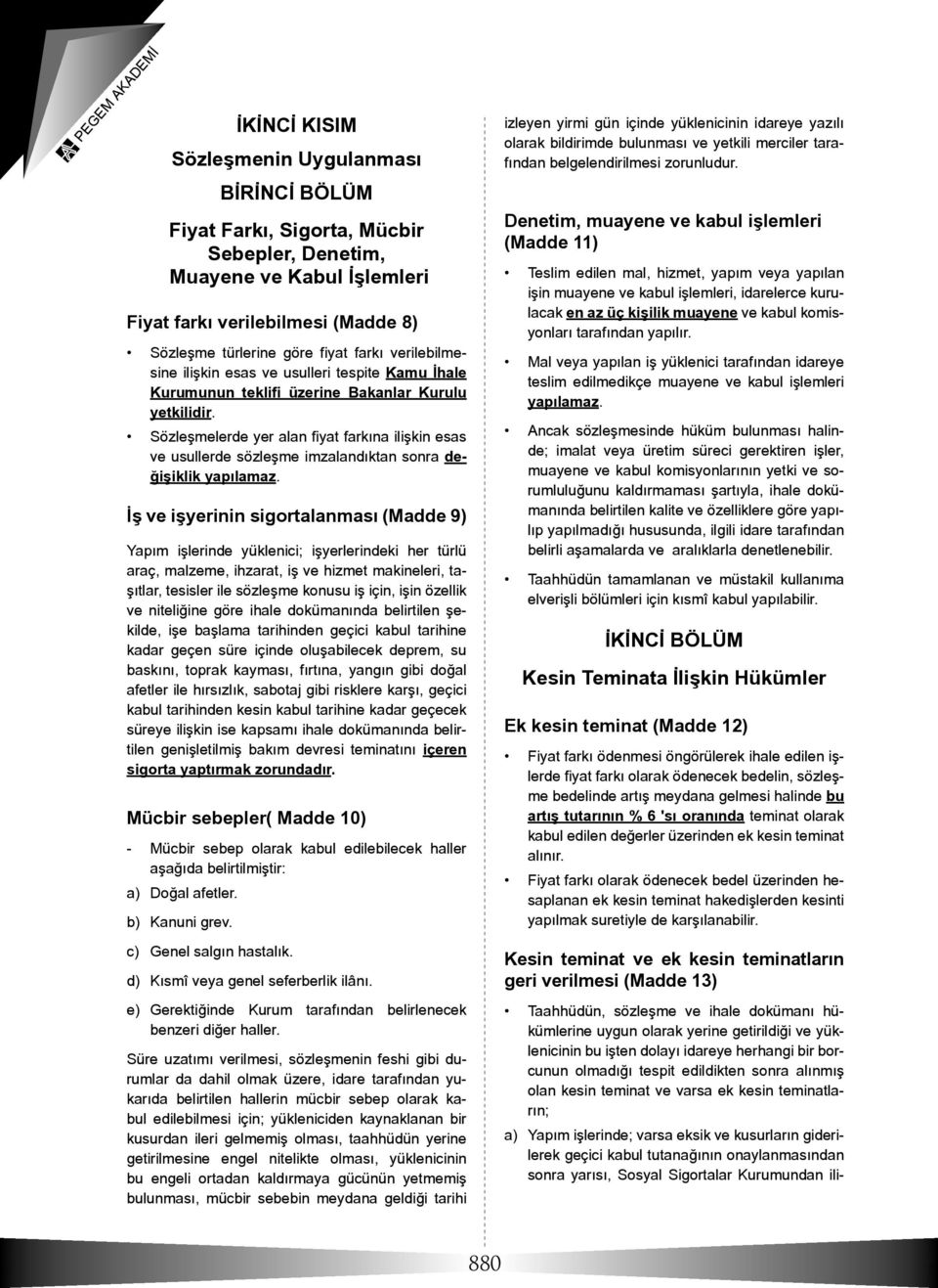 Sözleşmelerde yer alan fiyat farkına ilişkin esas ve usullerde sözleşme imzalandıktan sonra değişiklik yapılamaz.