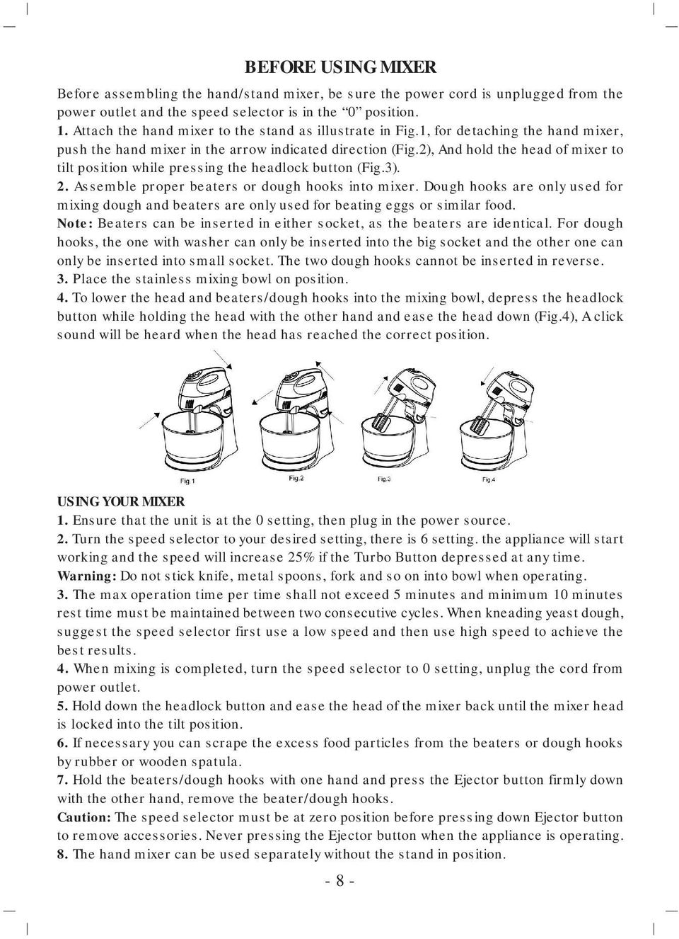 2), And hold the head of mixer to tilt position while pressing the headlock button (Fig.3). 2. Assemble proper beaters or dough hooks into mixer.