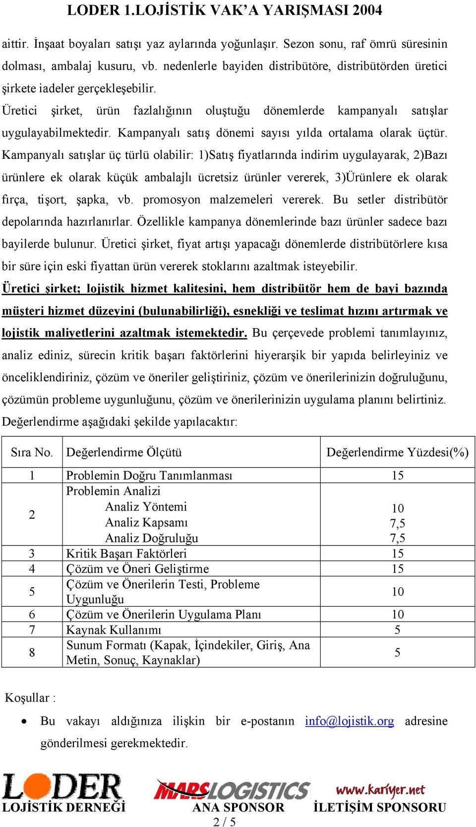 Kampanyalı satış dönemi sayısı yılda ortalama olarak üçtür.