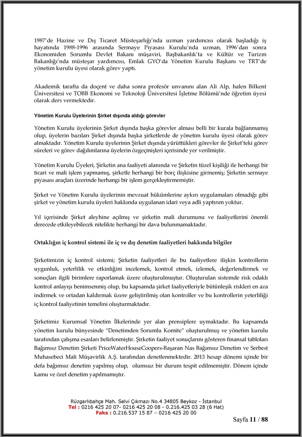 Akademik tarafta da doçent ve daha sonra profesör unvanını alan Ali Alp, halen Bilkent Üniversitesi ve TOBB Ekonomi ve Teknoloji Üniversitesi İşletme Bölümü nde öğretim üyesi olarak ders vermektedir.