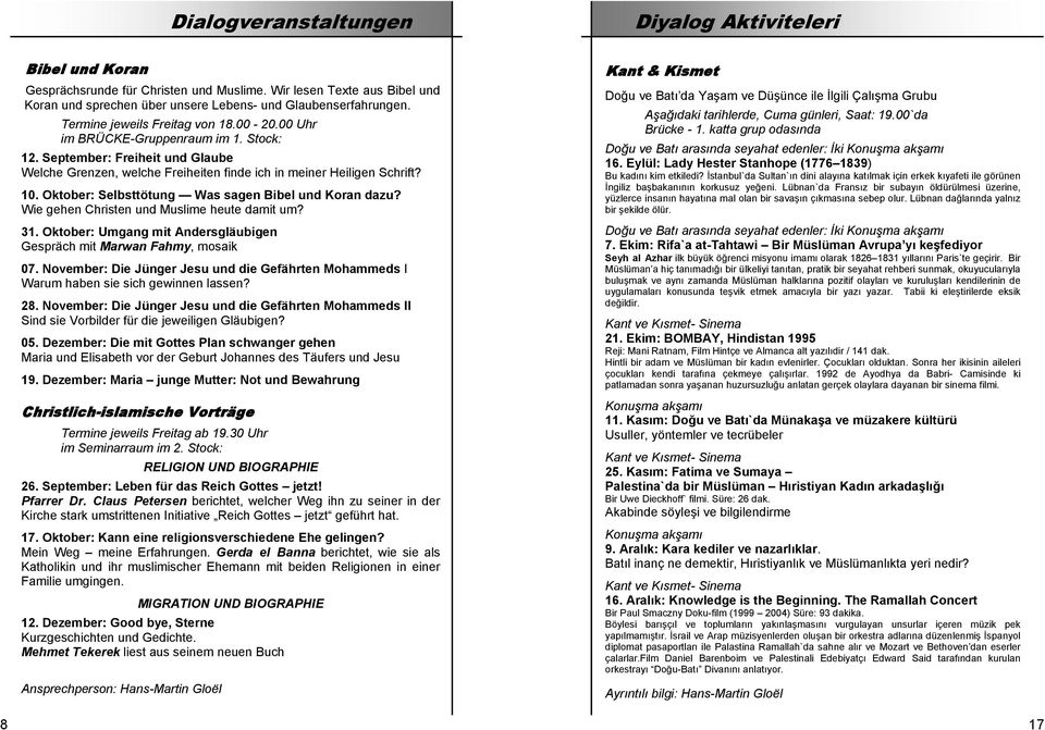 Oktober: Selbsttötung Was sagen Bibel und Koran dazu? Wie gehen Christen und Muslime heute damit um? 31. Oktober: Umgang mit Andersgläubigen Gespräch mit Marwan Fahmy, mosaik 07.