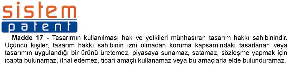 tasarımın uygulandığı bir ürünü üretemez, piyasaya sunamaz, satamaz, sözleşme yapmak için