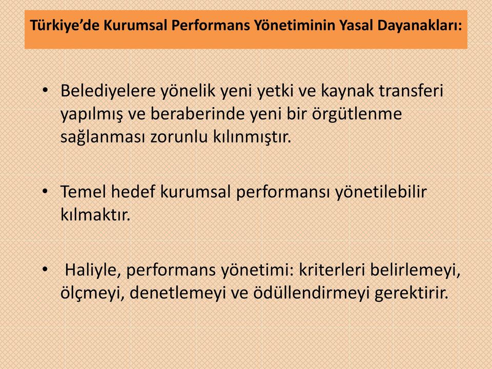 zorunlu kılınmıştır. Temel hedef kurumsal performansı yönetilebilir kılmaktır.