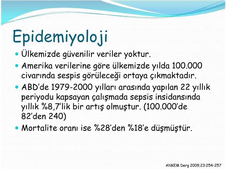 ABD de 1979-2000 yılları arasında yapılan 22 yıllık periyodu kapsayan çalışmada sepsis